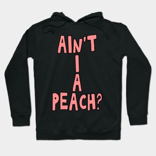 Ain't I a peach girl empowering quote Hoodie